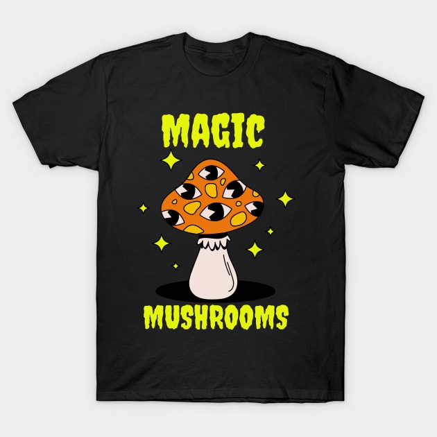 Magic Mushrooms, hallucinogenic mushrooms, microdose mushrooms, psilocybin mushroom T-Shirt by One Eyed Cat Design